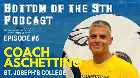 Bottom of the 9th Podcast | Coach Aschettino | Episode #6