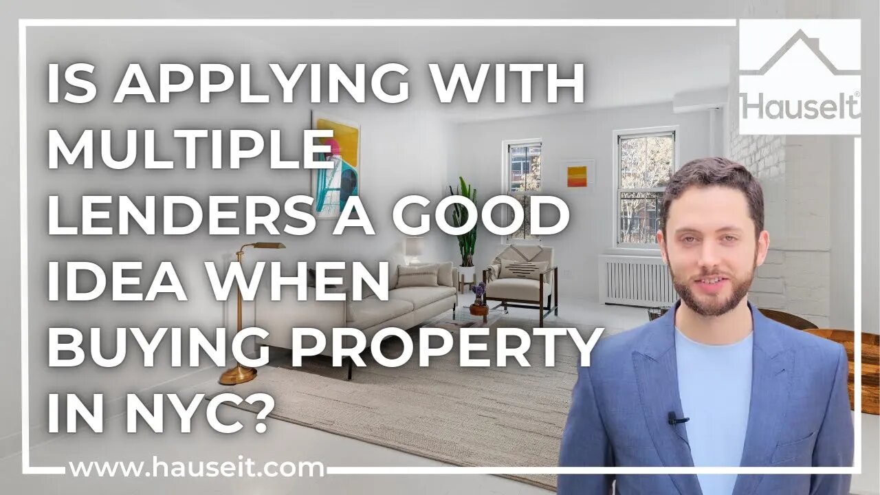 Is Applying with Multiple Lenders a Good Idea When Buying Property in NYC?