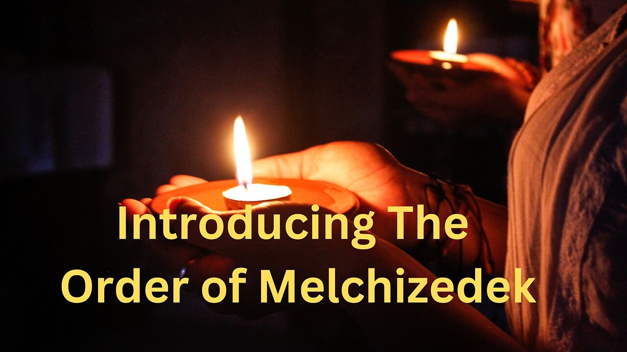 Introducing The Order of Melchizedek ∞Melchizedek, Channeled by Daniel Scranton