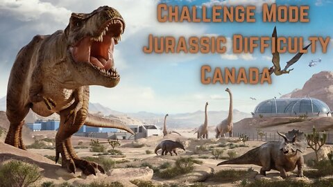 Jurassic World Evolution 2 Challenge Mode: Canada, Jurassic Difficulty | No Commentary