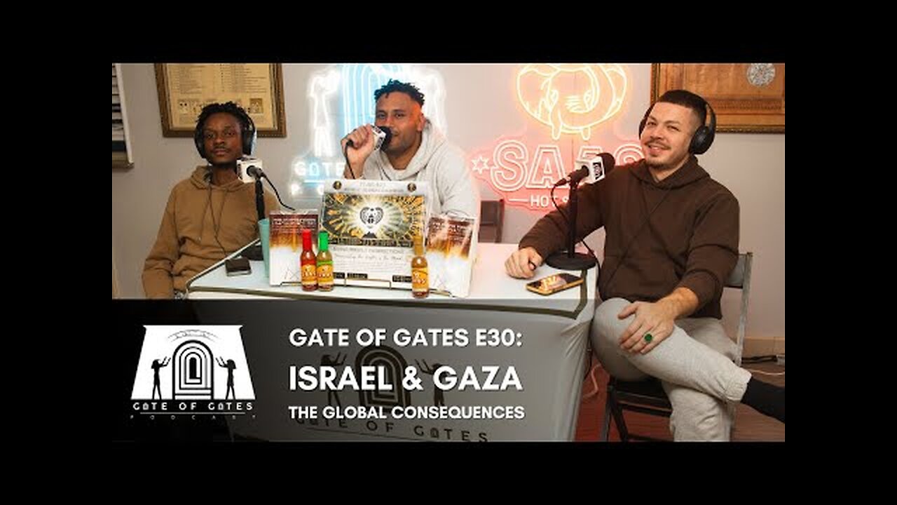 Gate of Gates E30: Israel & Gaza: The Global Consequences