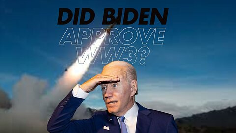 Did Biden Just Approve WWIII?