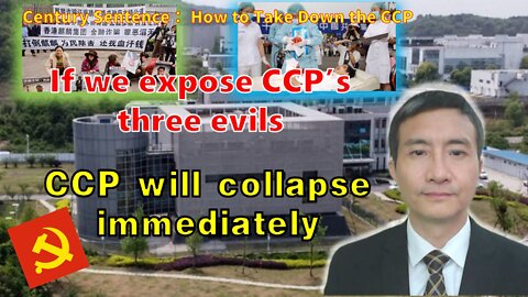 Destroy the CCP: Expose the three evils of the CCP, then the CCP will immediately fall