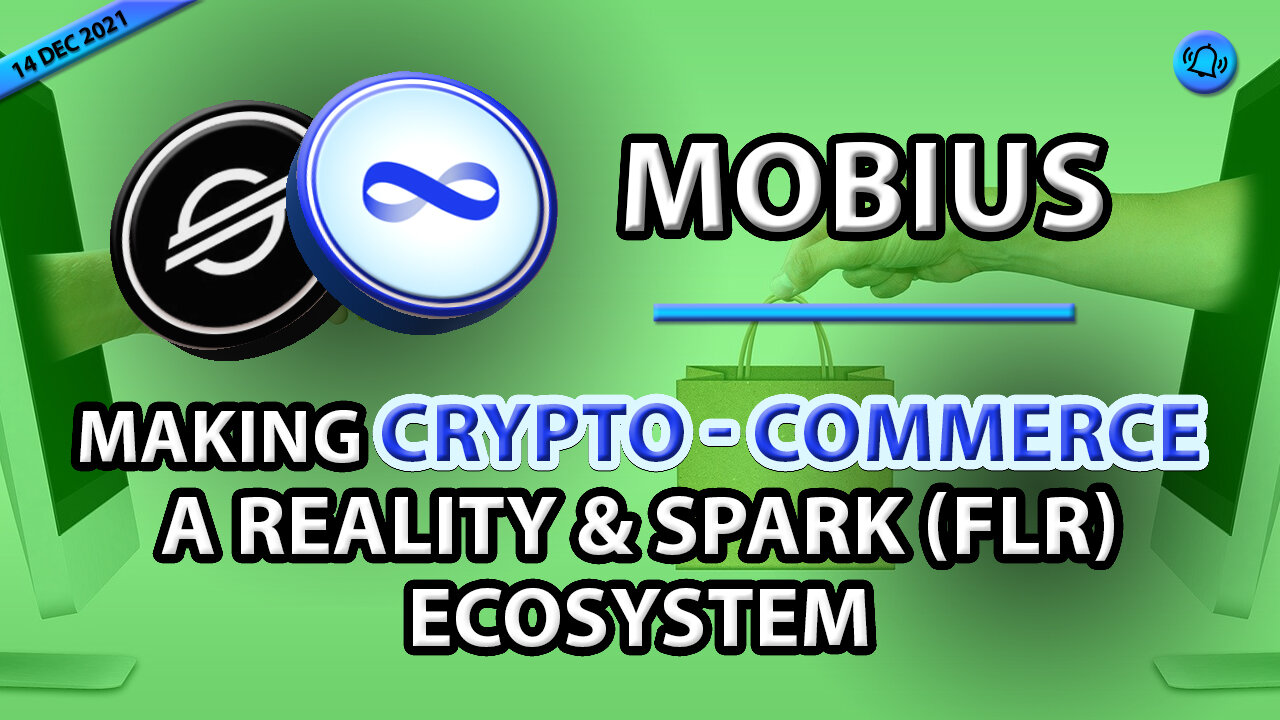 MOBIUS - MAKING CRYPTO-COMMERCE A REALITY & SPARK (FLR) ECOSYSTEM