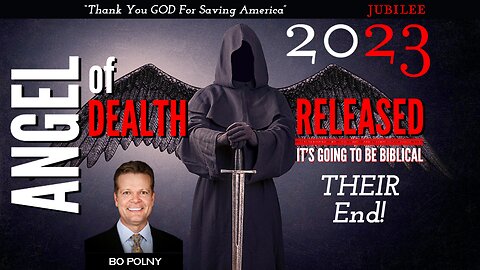 Angel of Death RELEASED upon the Earth!! BIBLICAL 2023 / Bo Polny