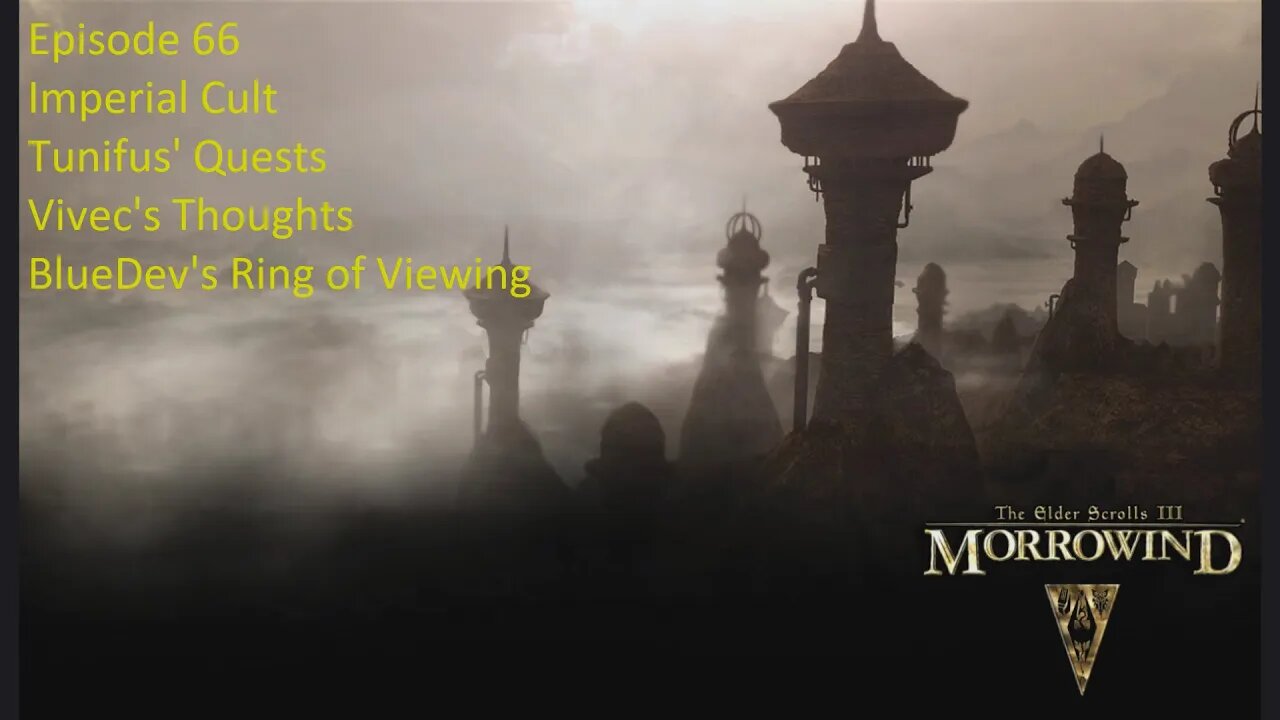 Episode 66 Let's Play Morrowind - Imperial Cult - Tunifus' Quest, BlueDev's Ring of Viewing