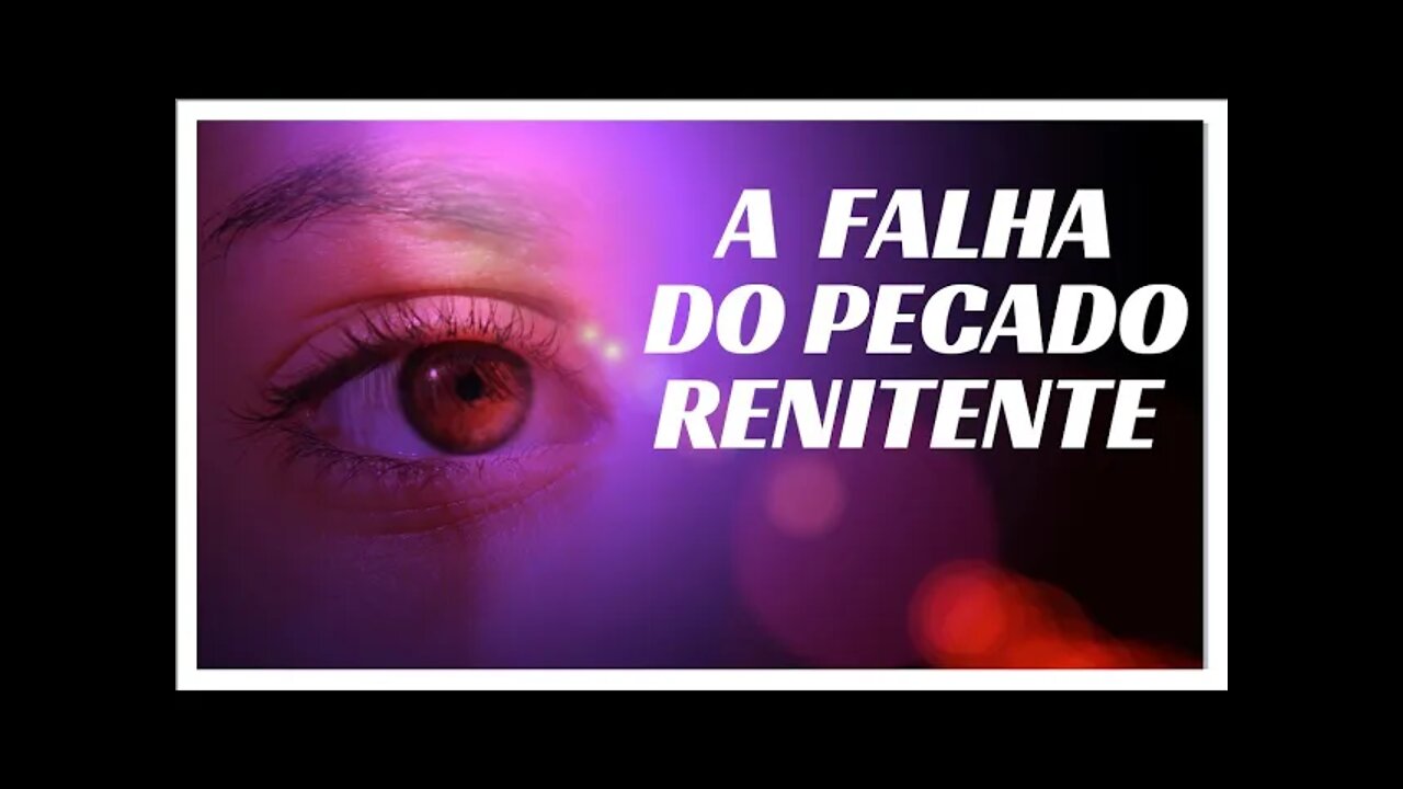 A FALHA DO PECADO RENITENTE. LEGENDAS.