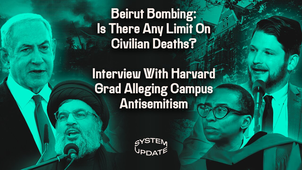 Beirut Bombing: Is There Any Limit On Civilian Deaths? Interview With Harvard Grad Alleging Campus Antisemitism | SYSTEM UPDATE #343