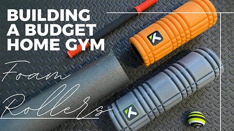 Building My Home Gym on a Budget: ep.5 Foam Rollers