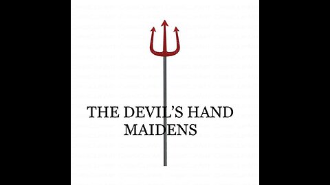 THE DEVIL'S HAND MAIDENS