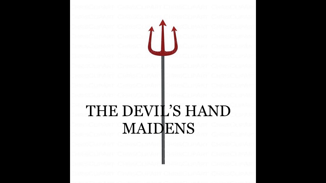 THE DEVIL'S HAND MAIDENS