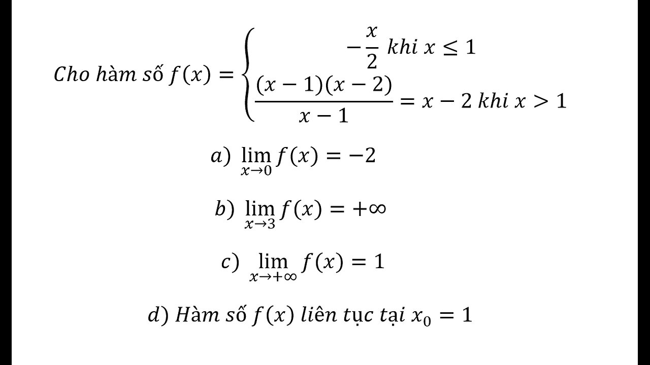 Cho hàm số f(x)={ (-x/2 khi x≤1@((x-1)(x-2))/(x-1)=x-2 khi x≫1) a) lim┬(x→0)⁡〖f(x)〗=-2