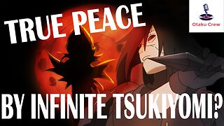 Episode 5: Was Madara right? True peace through infinite Tsukiyomi? (Naruto Shippuden)