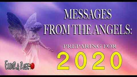 Preparing for 2020 - Messages from the Angels