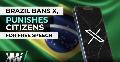 BRAZIL BANS X, PUNISHES CITIZENS FOR FREE SPEECH