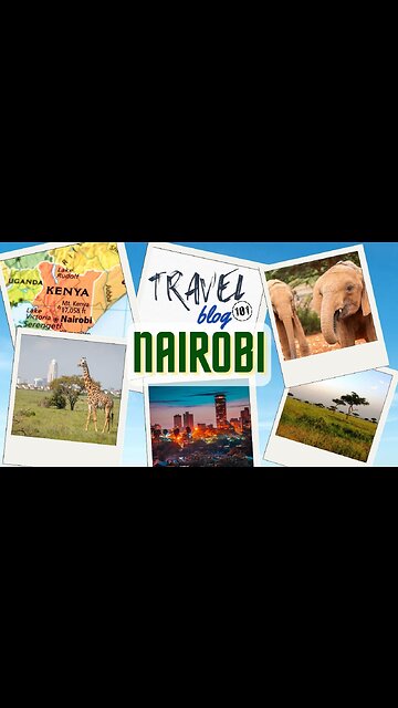 Travel Blog 101 NAIROBI | Travel The World For FREE | welovit.net/travel