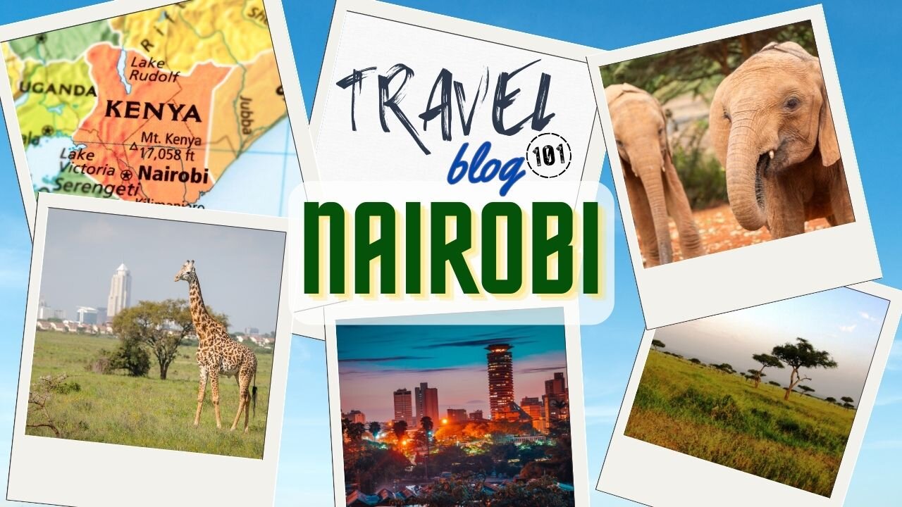 Travel Blog 101 NAIROBI | Travel The World For FREE | welovit.net/travel