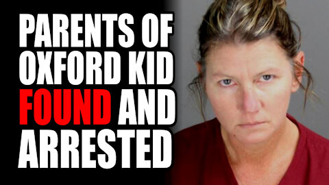 Parents of Oxford Kid Found and ARRESTED