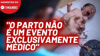 A ideia de que o parto humanizado é contra a medicina | Momentos do TV Mulheres