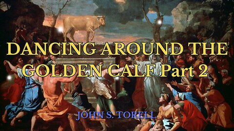 DANCING AROUND THE GOLDEN CALF - Part 2