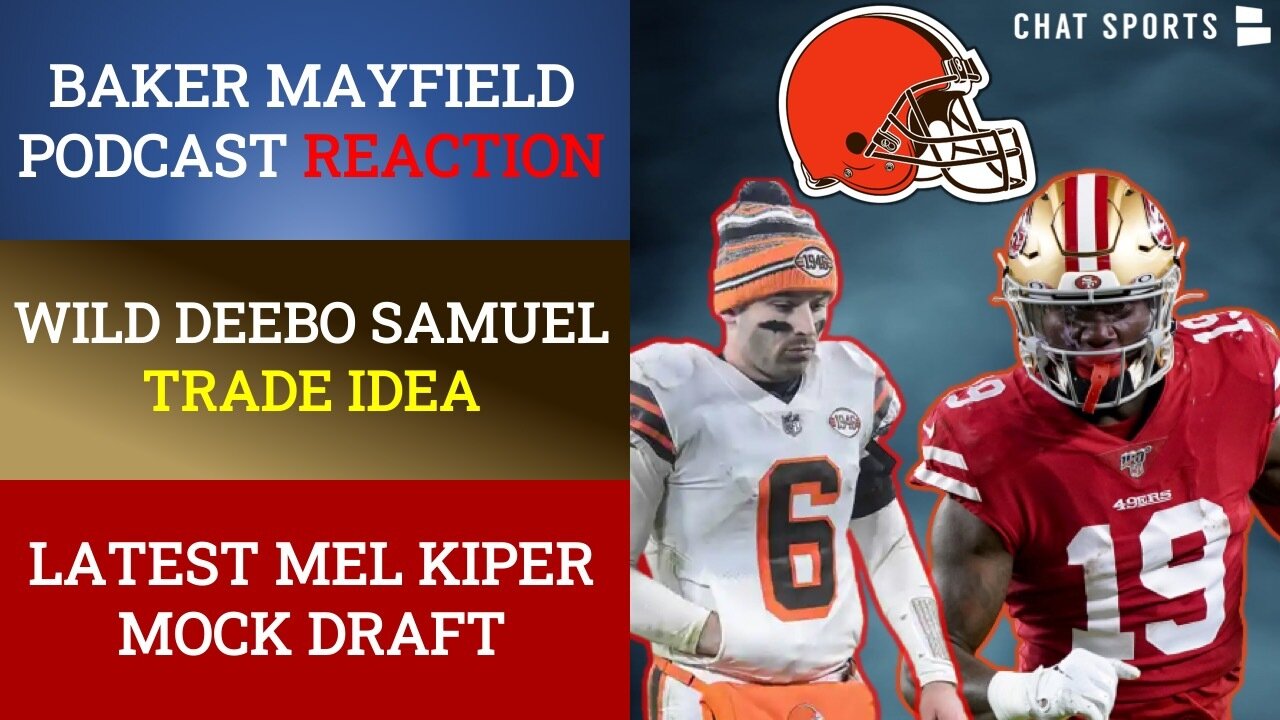 Browns Rumors: Deebo Samuel Trade? Baker Mayfield Podcast: Trade To Seattle? Mel Kiper Mock Draft