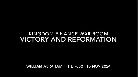 Victory and Reformation - Kingdom Finance WarRoom - 15 Nov 2024