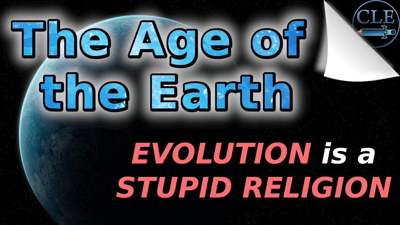 Age of the Earth - Evolution is a Stupid Religion [creationliberty.com]