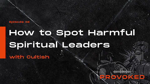 #38 - How to Spot Harmful Spiritual Leaders W/Cultish