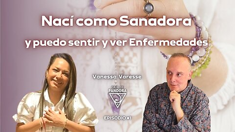 Nací como Sanadora y puedo sentir y ver Enfermedades con Vanessa Varesse