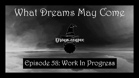 WDMC ~ Ep58: Work In Progress