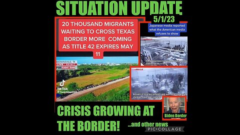 Situation Update 5/1/23 ~ Border Crisis Growing By The Day