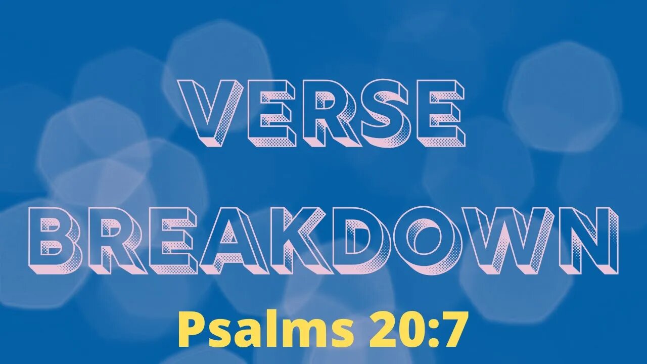 Psalms 20:7 - Verse Breakdown #119 | Ewaenruwa Nomaren