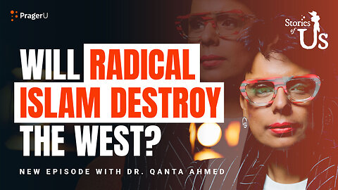 Dr. Qanta Ahmed: Will Radical Islam Destroy the West? | Stories of Us | PragerU