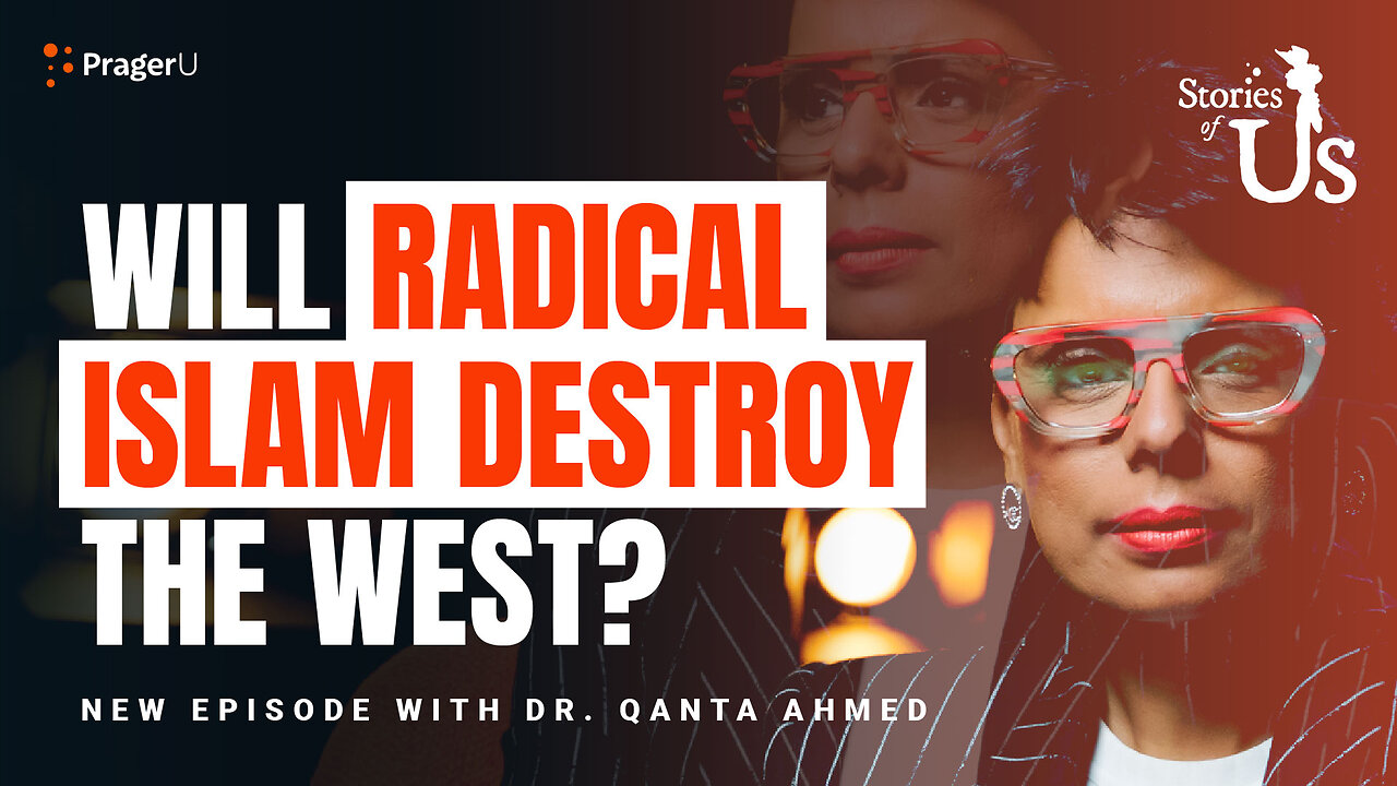 Dr. Qanta Ahmed: Will Radical Islam Destroy the West? | Stories of Us | PragerU