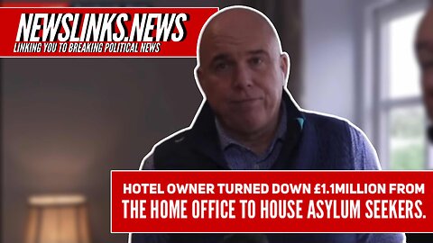 WATCH - Hotel owner turned down £1.1million from the Home Office to house asylum seekers