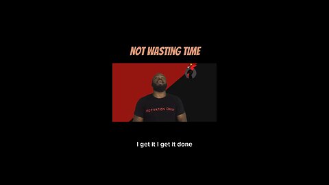 Not Wasting Time #dayodman #mytime #now #eeyayyahh #motivation