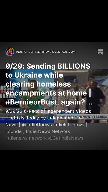 9/29: Sending billions to Ukraine while clearing homeless encampments @ home | #BernieorBust, again?