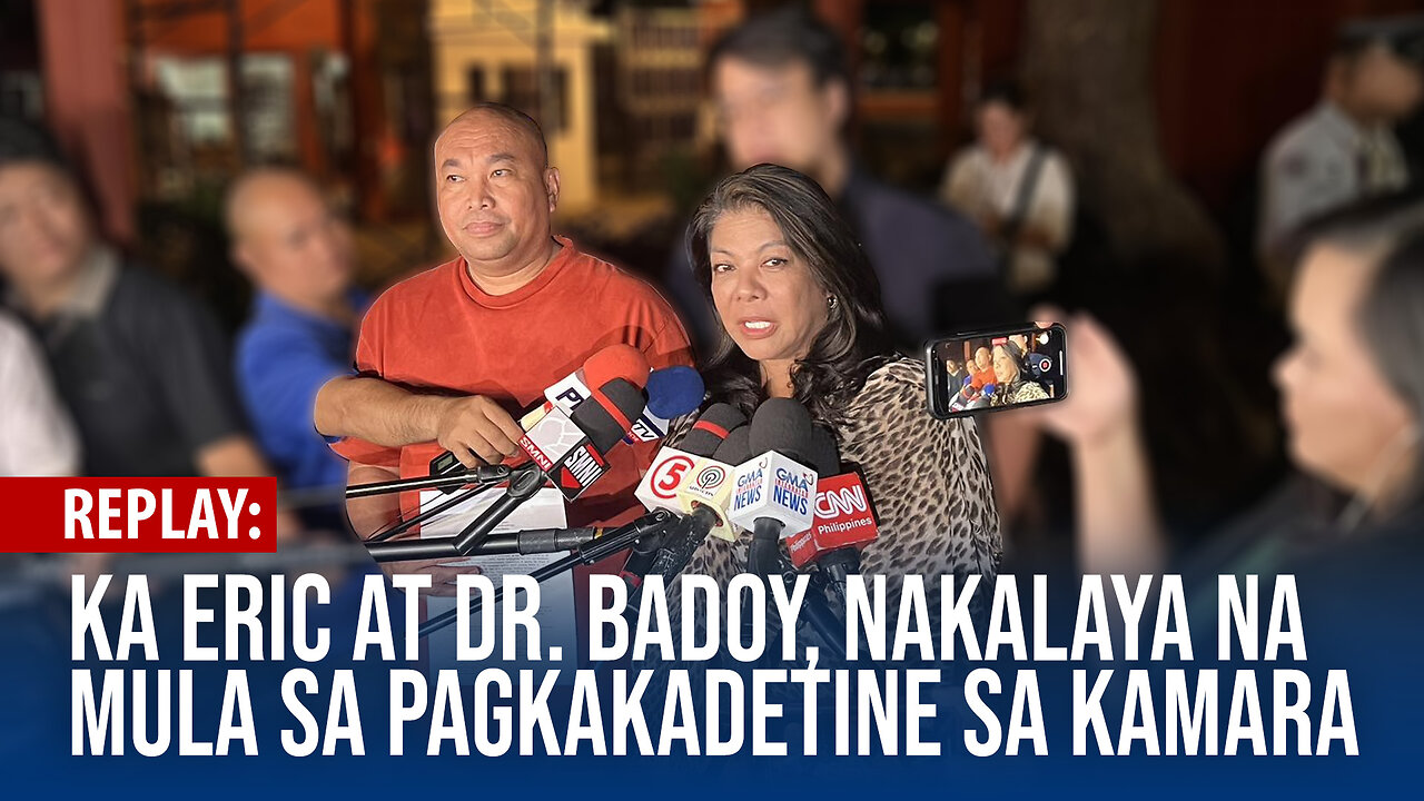 REPLAY | Ka Eric at Dr. Badoy, nakalaya na mula sa pagkakadetine sa Kamara