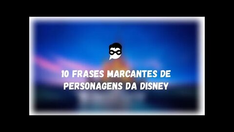 10 Frases marcantes de personagens da Disney