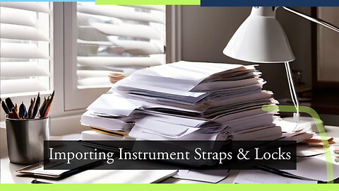 Importing Musical Instrument Straps and Locks Made Easy