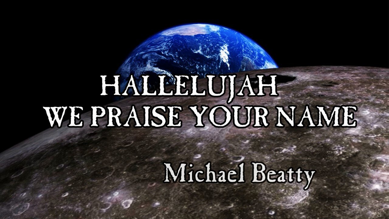 "HALLELUJAH WE PRAISE YOUR NAME"