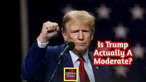 Is Trump actually a moderate?