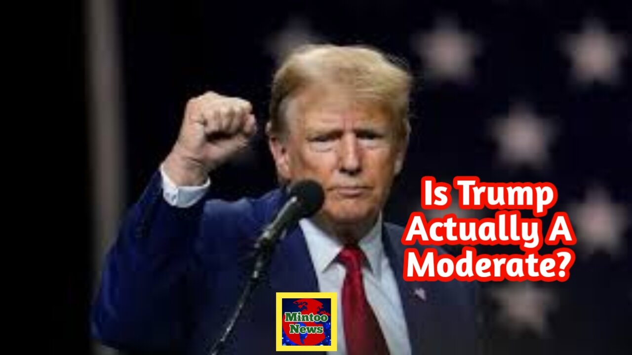 Is Trump actually a moderate?