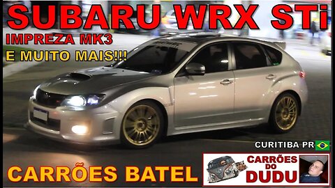 Subaru Impreza WRX STi e MUITO MAIS! CARRÕES BATEL - CARRÕES DO DUDU