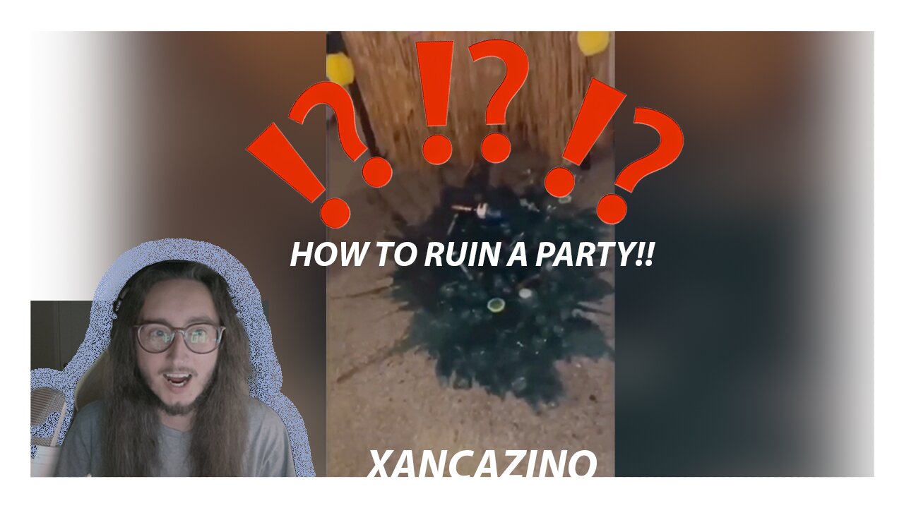 HOW TO RUIN A PARTY 101! - XANCAZINO