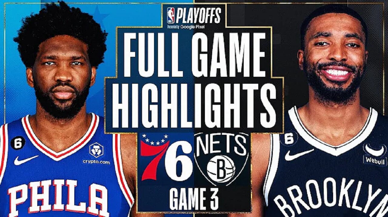 Brooklyn Nets vs. Philadelphia 76ers Full Game 3 Highlights | Apr 20 | 2022-2023 NBA Playoffs