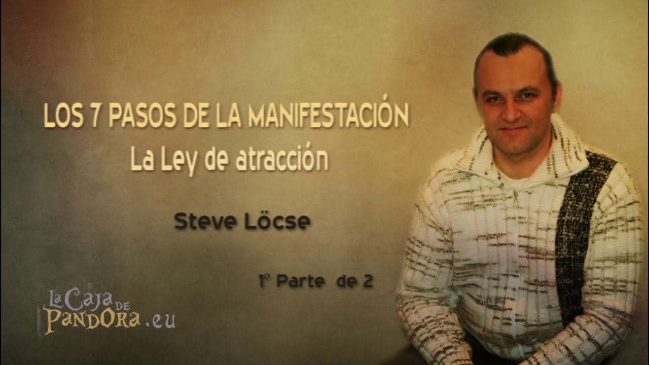 Los 7 pasos de la manifestación Steve Lócse 1ª Parte