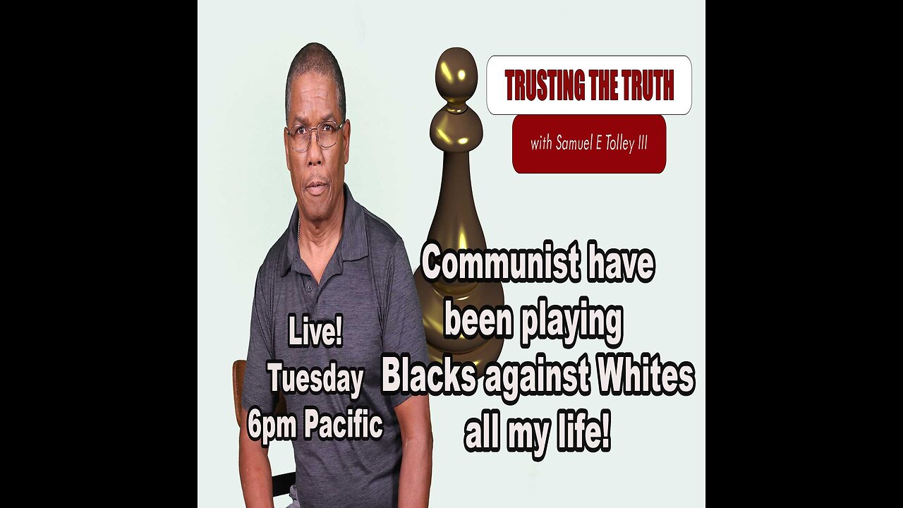 Communist have been playing Blacks against Whites all my Life!