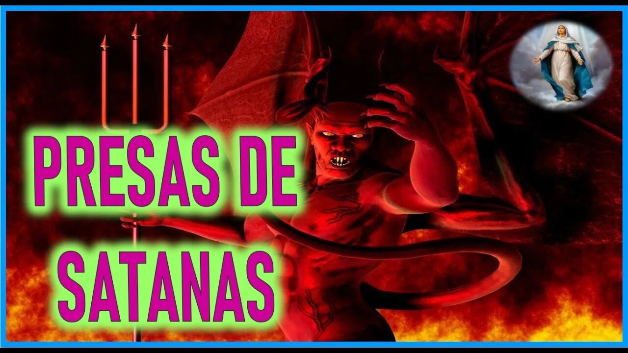 MENSAJE DE MARIA SANTISIMA A CATALINA RIVAS - PRESAS DE SATANAS