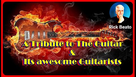 🎸 A Tribute to The Guitar and its awesome Guitarists 🎸 Rick Beato